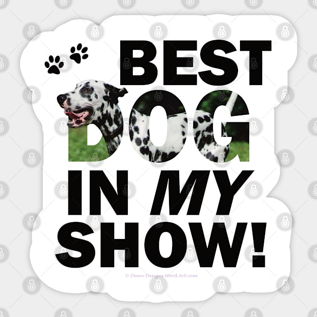 Best Dog In My Show - Dalmatian dog oil painting word art Sticker by DawnDesignsWordArt